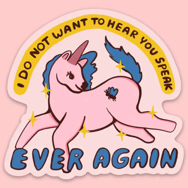 Hear You Speak Ever Again Unicorn Sticker