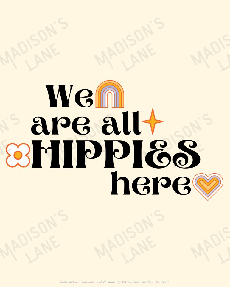 We are All Hippies Here Print