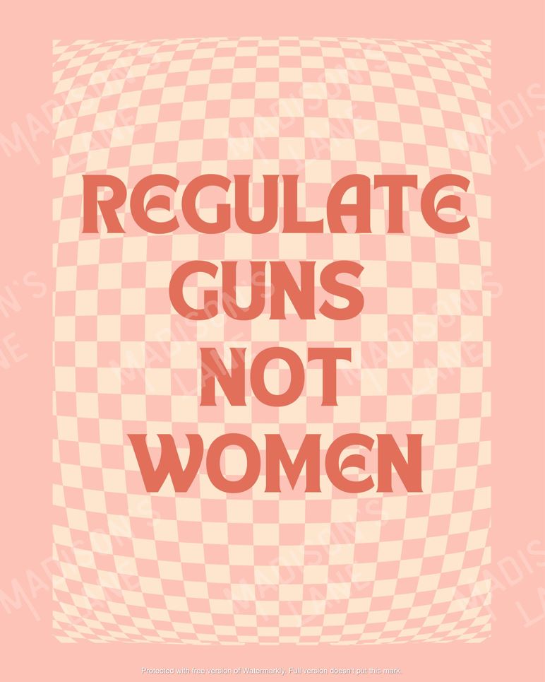 Regulate Guns Not Women Print