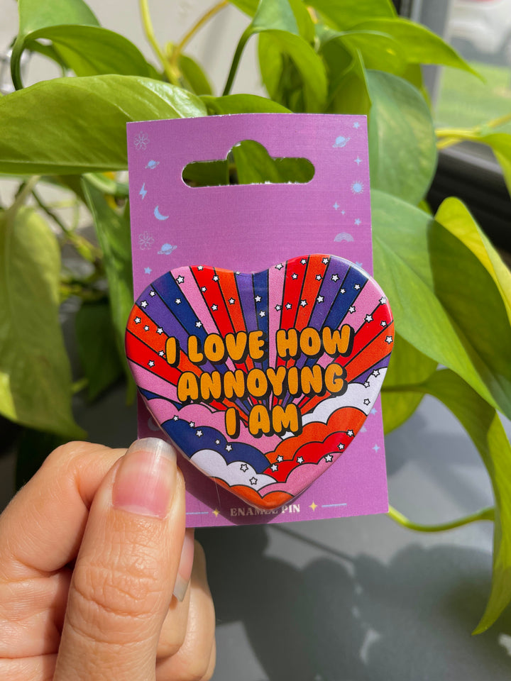 I Love How Annoying I Am Heart Shaped Pinback Button