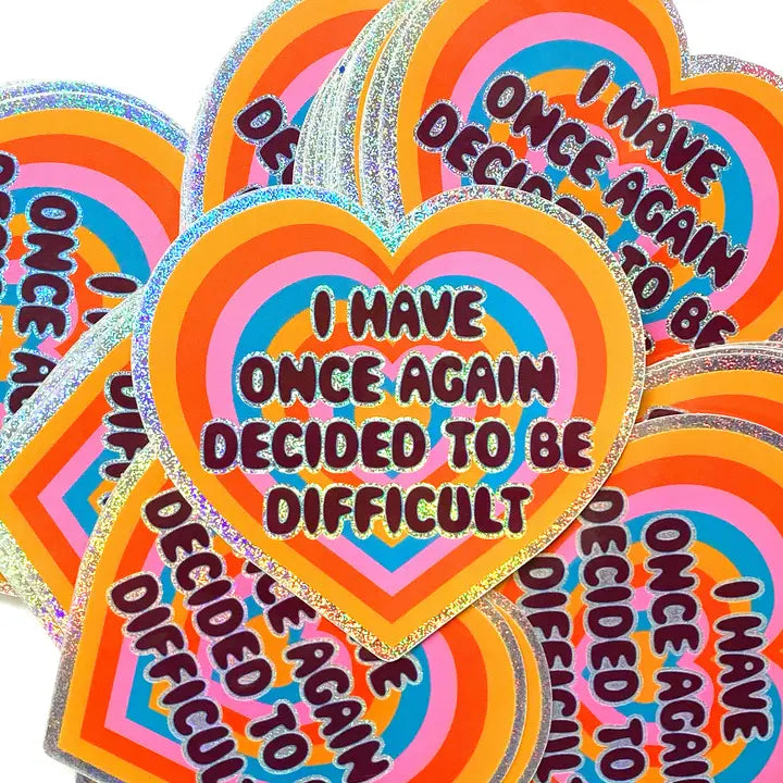 I Have Once Again Decided To Be Difficult Glitter Sticker